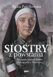 Siostry z powstania Nieznane historie kobiet walczących o Warszawę