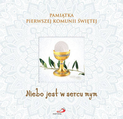 Pamiątka I Komunii Świętej.Niebo jest w sercu mym
