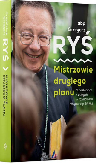 Mistrzowie drugiego planu. O postaciach biblijnych w rozmowach z Małgorzatą Bilską