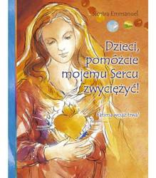 Dzieci pomóżcie mojemu Sercu zwyciężyć!