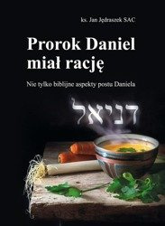 Prorok Daniel miał rację. Nie tylko biblijne aspekty postu Daniela