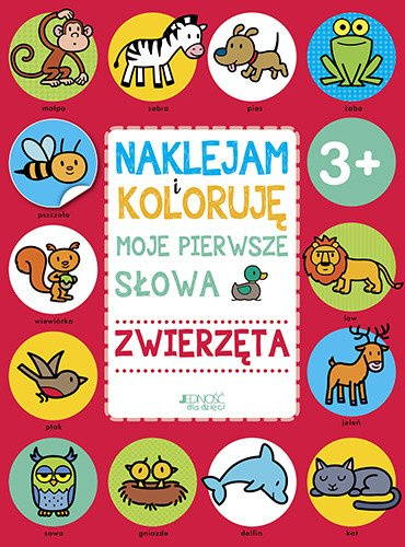 Naklejam i koloruję: Moje pierwsze słowa - Zwierzęta