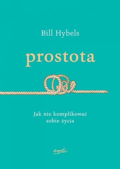 Prostota. Jak nie komplikować sobie życia