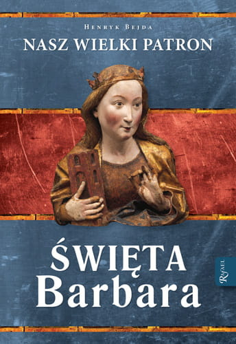 Nasz Wielki Patron św. Barbara