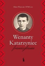Wenanty Katarzyniec. Franciszkanin