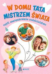 W domu tata mistrzem świata, czyli zaangażowane rodzicielstwo