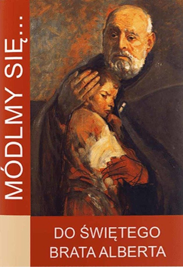Modlitewnik Módlmy się...Do świętego Brata Alberta