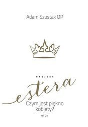 Projekt Estera. Czym jest piękno kobiety?