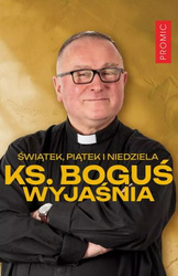 Świątek, piątek i niedziela. Ks. Boguś wyjaśnia