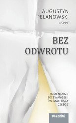 Bez odwrotu. Komentarze do Ewangelii św. Mateusza część 2