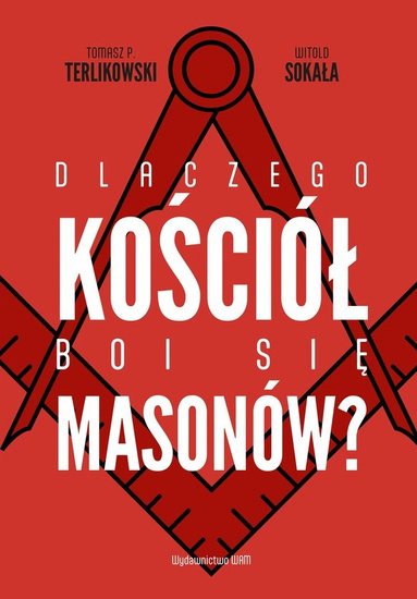 Dlaczego Kościół boi się masonów?