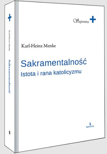 Sakramentalność. Istota i rana katolicyzmu