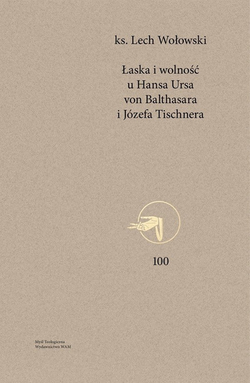 Łaska i wolność u Hansa Ursa von Balthasara i Józefa Tischnera
