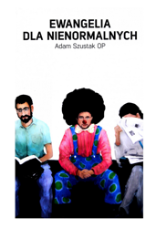 Ewangelia dla nienormalnych
