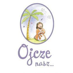 Ojcze nasz... Modlitewnik dla dzieci