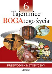 Klasa VI SP Tajemnice BOGAtego życia - Przewodnik metodyczny (dla nauczycieli)