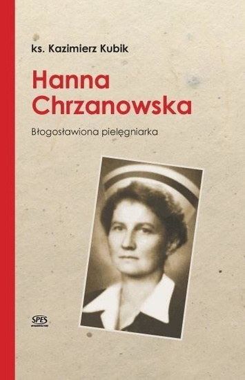Hanna Chrzanowska. Blogosławiona pielęgniarka