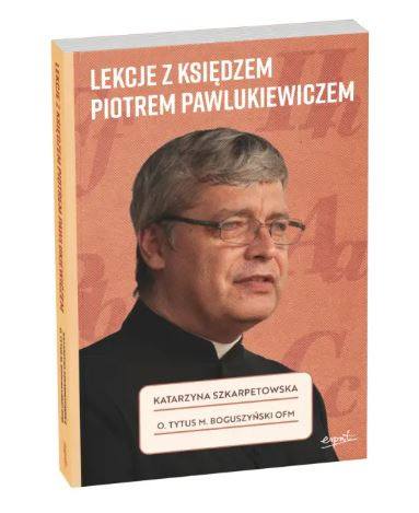 Lekcje z księdzem Piotrem Pawlukiewiczem