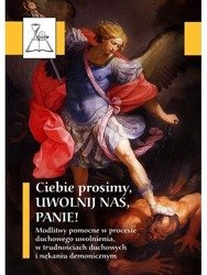 Ciebie prosimy, uwolnij nas Panie!