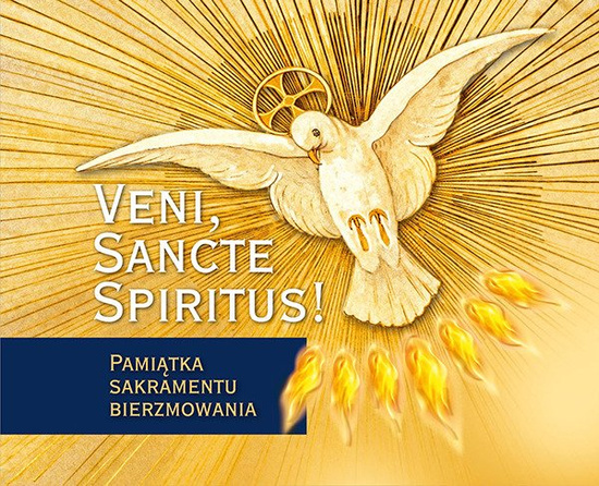 Veni, Sancte Spiritus. Pamiątka sakramentu bierzmowania
