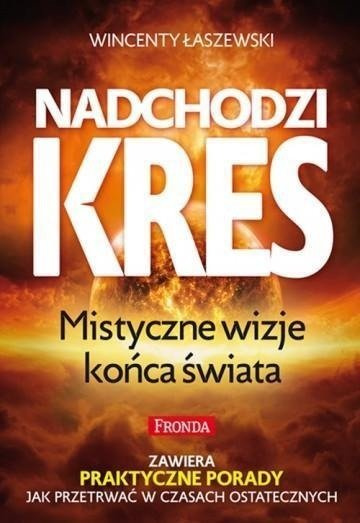 Nadchodzi kres. Mistyczne wizje końca Świata