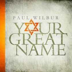 Paul Wilbur - Your great name