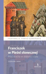 Franciszek w Pieśni słonecznej. Moc ducha w słabości ciała