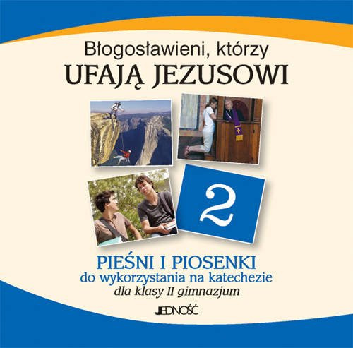 Klasa VIII SP - Błogosławieni, którzy ufają Jezusowi - Płyta CD z pieśniami i piosenkami