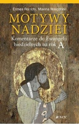 Motywy nadziei. Komentarze do Ewangelii niedzielnych na rok A