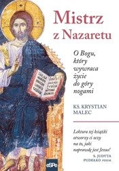 MISTRZ Z NAZARETU. O Bogu, który wywraca życie do góry nogami