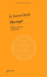 Dlaczego? Biblijne podstawy katolicyzmu