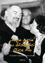 Moje życie w bliskości Ojca Pio - tajemny dziennik duchowy