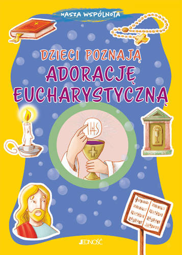 Dzieci poznają adorację eucharystyczną. Seria: Nasza wspólnota