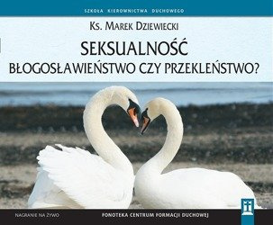 Seksualność - błogosławieństwo czy przekleństwo?