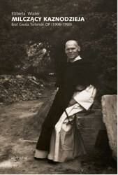 Milczący kaznodzieja.Brat Gwala Torbiński OP (1908–1999)