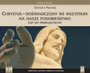 Chrystus - doświadczony we wszystkim na nasze podobieństwo. List do Hebrajczyków