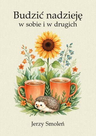 Budzić nadzieję w sobie i w drugich