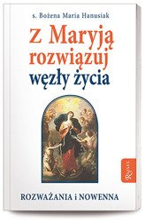 Z Maryją rozwiązuj węzły życia