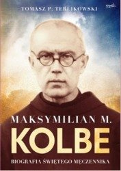 Maksymilian M.Kolbe.Biografia męczennika