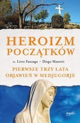 Heroizm początków. Pierwsze trzy lata objawień w Medjugorje
