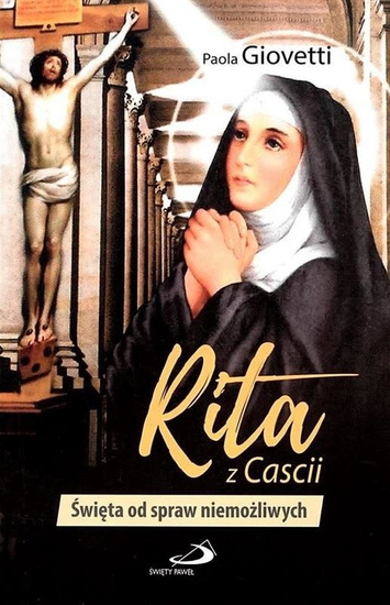 Rita z Cascii. Święta od spraw niemożliwych