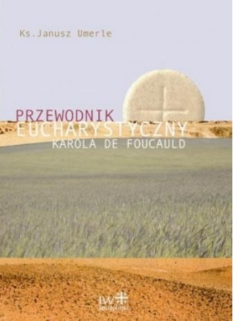 Przewodnik Eucharystyczny z Karolem de Foucauld