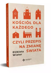 Kościół dla każdego, czyli przepis na zmianę świata