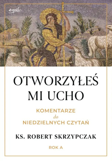 Otworzyłeś mi ucho. Komentarze do niedzielnych czytań. Rok A