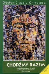 Chodźmy razem - Poradnik metodyczny do religii dla I klasy liceum i technikum