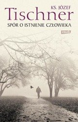 Spór o istnienie człowieka - ks. Józef Tischner