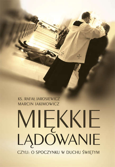 Miękkie lądowanie czyli o spoczynku w Duchu Świętym