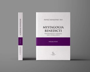 Mystagogia Benedicti Wprowadzenie w tajemnice roku liturgicznego Wielki Post