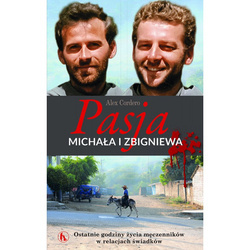 Pasja Michała i Zbigniewa. Ostatnie godziny życia męczenników...