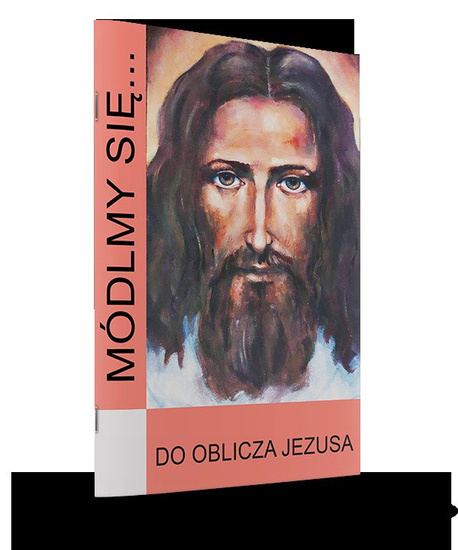 Módlmy się... do Oblicza Jezusa